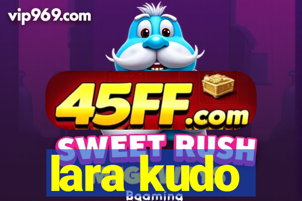 lara kudo